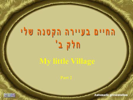 My little Village Part 2 Automatic presentation My little My little village.
