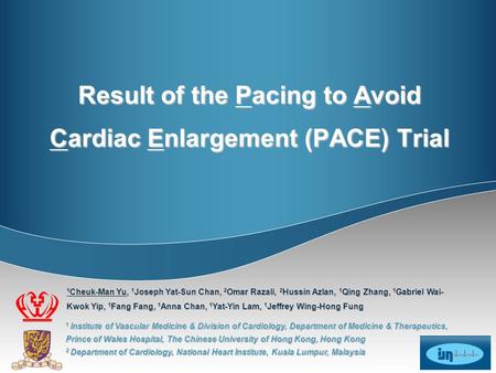 Result of the Pacing to Avoid Cardiac Enlargement (PACE) Trial 1 Institute of Vascular Medicine & Division of Cardiology, Department of Medicine & Therapeutics,