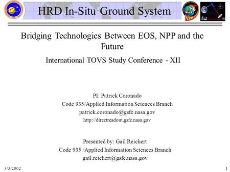 3/3/20021 HRD In-Situ Ground System Bridging Technologies Between EOS, NPP and the Future International TOVS Study Conference - XII PI: Patrick Coronado.