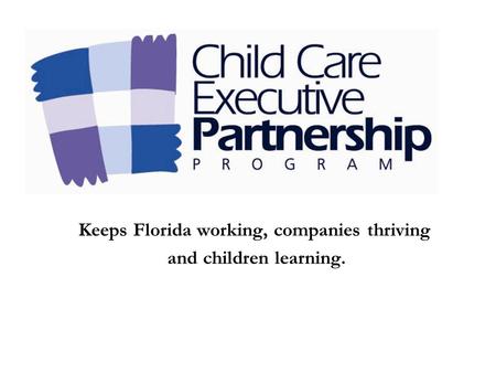 Keeps Florida working, companies thriving and children learning.