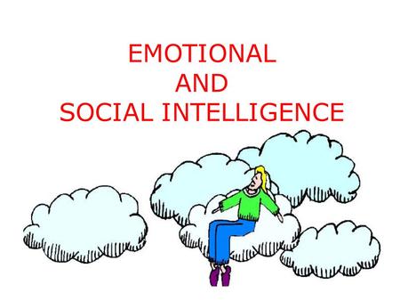 EMOTIONAL AND SOCIAL INTELLIGENCE. Loss of productivity Low moral Poor teamwork Work related accidents - are often the results of organizations inability.