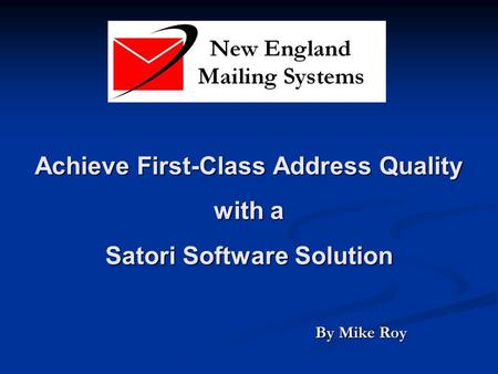 Achieve First-Class Address Quality with a Satori Software Solution By Mike Roy.