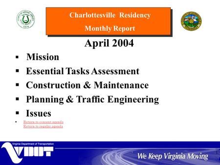 Charlottesville Residency Monthly Report 1 April 2004   Mission  Essential Tasks Assessment  Construction & Maintenance  Planning & Traffic Engineering.