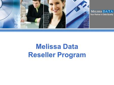 1 Melissa Data Reseller Program. 2 Who We Are Melissa Data was founded in 1985 Certifications and Awards DMA Lists and Database Council Mailing & Fulfillment.
