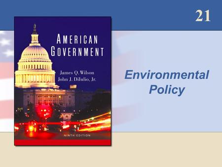 21 Environmental Policy. Copyright © Houghton Mifflin Company. All rights reserved.21 - 2 Table 21.1: Major Federal Environmental Laws.