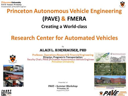 By Alain L. Kornhauser, PhD Professor, Operations Research & Financial Engineering Director, Program in Transportation Faculty Chair, PAVE (Princeton Autonomous.