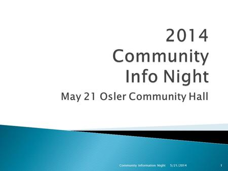 May 21 Osler Community Hall Community Information Night1 5/21/2014.