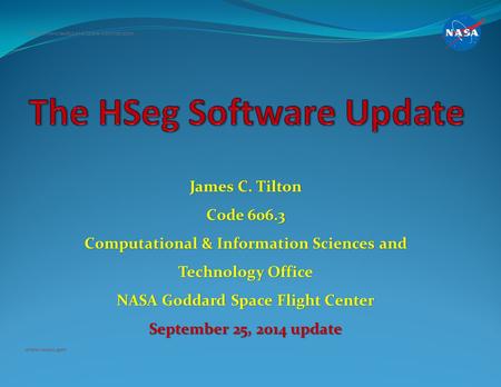 James C. Tilton Code 606.3 Computational & Information Sciences and Technology Office NASA Goddard Space Flight Center September 25, 2014 update National.