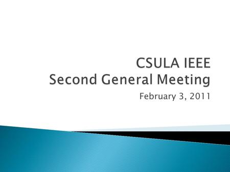 February 3, 2011.  1/20/11-1/21/11 – IEEE CSU Engineering Summit  1/22/11 – IEEE UCLA Student Professional Awareness Venture.