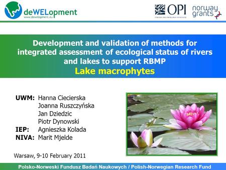 Development and validation of methods for integrated assessment of ecological status of rivers and lakes to support RBMP Lake macrophytes Warsaw, 9-10.