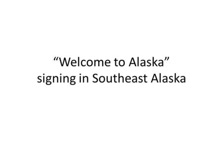 “Welcome to Alaska” signing in Southeast Alaska. There is no set standard for border crossing signs. Some are ornate, some are rudimentary. We have all.