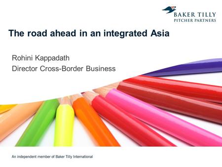 The road ahead in an integrated Asia Rohini Kappadath Director Cross-Border Business.