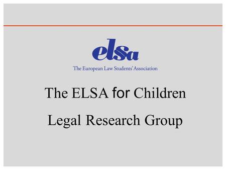 The ELSA for Children Legal Research Group. ELSA for Children LRG ELSA for Children.