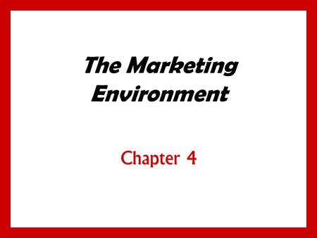 The Marketing Environment Chapter 4. 4- 1 Objectives Know the environmental forces that affect the company’s ability to serve its customers. Know the.