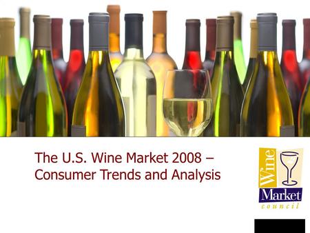 New York City January 23, 2007 The U.S. Wine Market 2008 – Consumer Trends and Analysis.