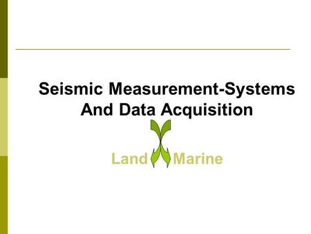 Seismic Measurement-Systems And Data Acquisition LandMarine.