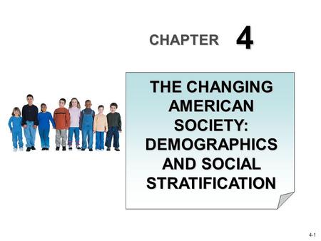 THE CHANGING AMERICAN SOCIETY: DEMOGRAPHICS AND SOCIAL STRATIFICATION