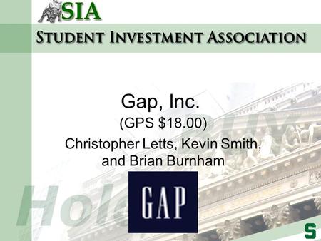 Gap, Inc. (GPS $18.00) Christopher Letts, Kevin Smith, and Brian Burnham.