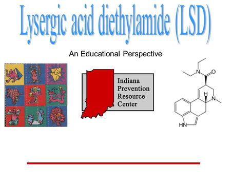 An Educational Perspective. By the end of this presentation: you will have… (1) Been exposed to general information about LSD. (2) Learned some basic.