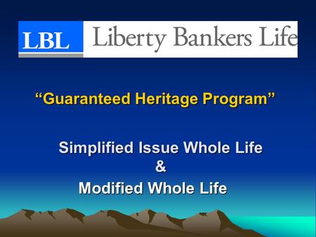 Simplified Issue Whole Life & Modified Whole Life “Guaranteed Heritage Program”