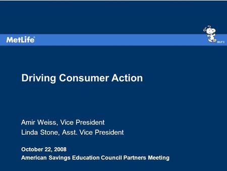 ©UFS Driving Consumer Action Amir Weiss, Vice President Linda Stone, Asst. Vice President October 22, 2008 American Savings Education Council Partners.