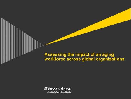 Assessing the impact of an aging workforce across global organizations.