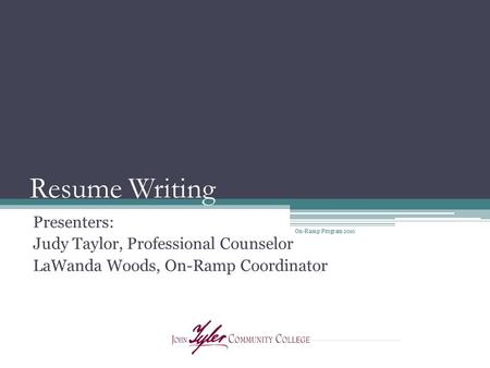 Resume Writing Presenters: Judy Taylor, Professional Counselor