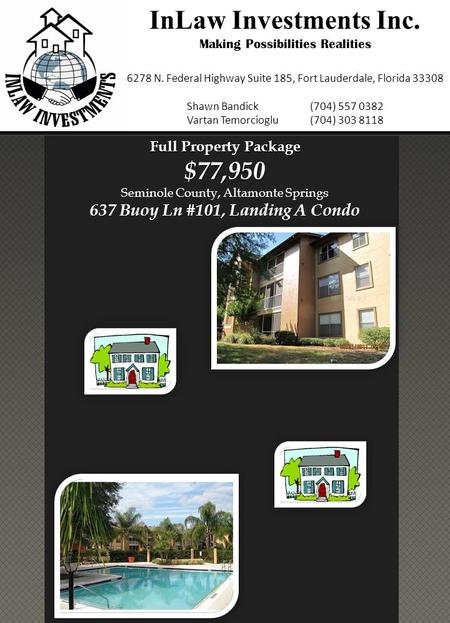 Full Property Package $77,950 Full Property Package $77,950 Seminole County, Altamonte Springs 637 Buoy Ln #101, Landing A Condo InLaw Investments Inc.