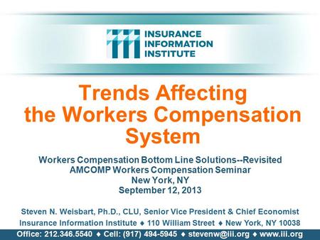 Trends Affecting the Workers Compensation System Workers Compensation Bottom Line Solutions--Revisited AMCOMP Workers Compensation Seminar New York, NY.