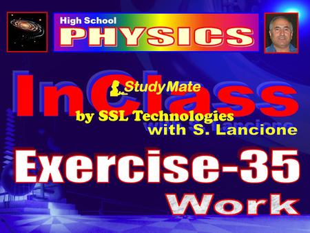 High School by SSL Technologies Physics Ex-35 Click Energy is defined as the ability to do work. And, in physics, work is defined as a force acting through.