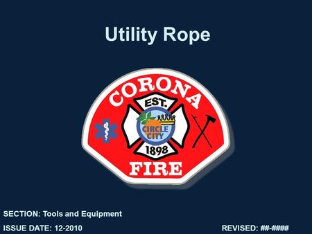 Utility Rope SECTION: Tools and Equipment ISSUE DATE: 12-2010REVISED: ##-####