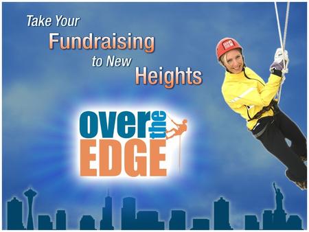 ABOUT THE EVENT Not-for-profit organizations coast to coast partner with Over the Edge to produce this exciting rappelling fundraiser. This event is for.