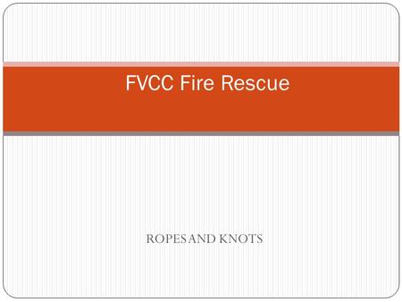 FVCC Fire Rescue ROPES AND KNOTS.