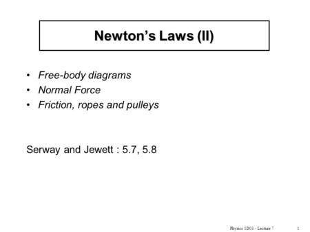 Newton’s Laws (II) Free-body diagrams Normal Force