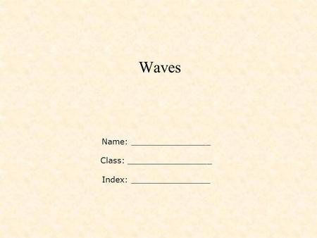 Waves Name: ________________ Class: _________________