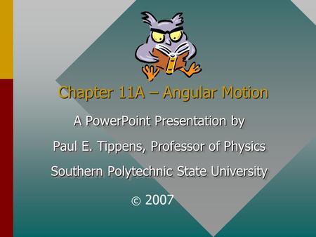 Chapter 11A – Angular Motion