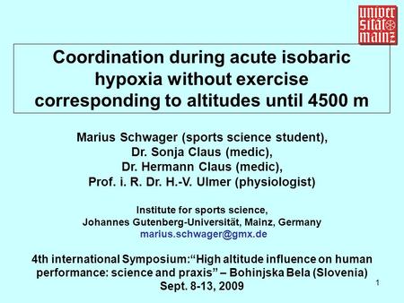1 Coordination during acute isobaric hypoxia without exercise corresponding to altitudes until 4500 m Marius Schwager (sports science student), Dr. Sonja.