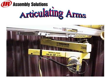 APPLICATIONS: WHENEVER IT IS NOT POSSIBLE TO INSTALL A RAIL SYSTEM DIRECTLY ABOVE A WORK AREA, AN ARTICULATING ARM IS A SOLUTION ARTICULATING ARMS PROVIDE.