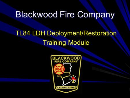 Blackwood Fire Company TL84 LDH Deployment/Restoration Training Module.