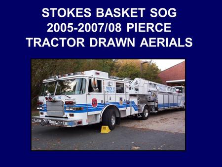 STOKES BASKET SOG /08 PIERCE TRACTOR DRAWN AERIALS