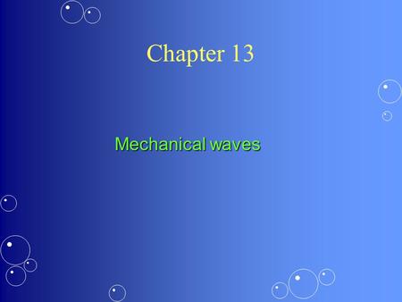 Chapter 13 Mechanical waves. Traveling waves If we perturb again and again we create a series of pulses One can do the same with a spring or a rope When.