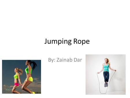 Jumping Rope By: Zainab Dar. Table of Contents Introduction Equipment/stuff Where to play How to turn the rope Rules Conclusion.