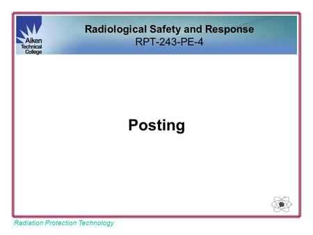 Radiation Protection Technology Posting Radiological Safety and Response RPT-243-PE-4.