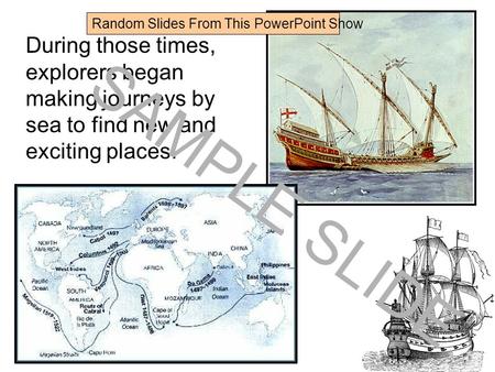 Www.ks1resources.co.uk During those times, explorers began making journeys by sea to find new and exciting places. SAMPLE SLIDE Random Slides From This.