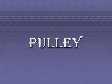 Pulley.