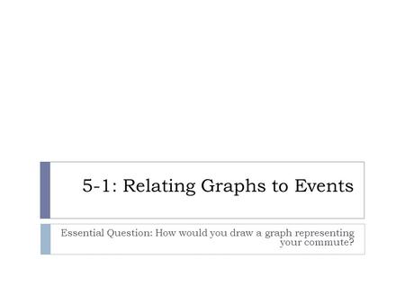 5-1: Relating Graphs to Events