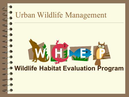 Urban Wildlife Management PEWH Wildlife Habitat Evaluation Program.