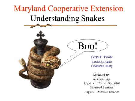 Maryland Cooperative Extension Understanding Snakes Maryland Cooperative Extension Understanding Snakes Terry E. Poole Extension Agent Frederick County.