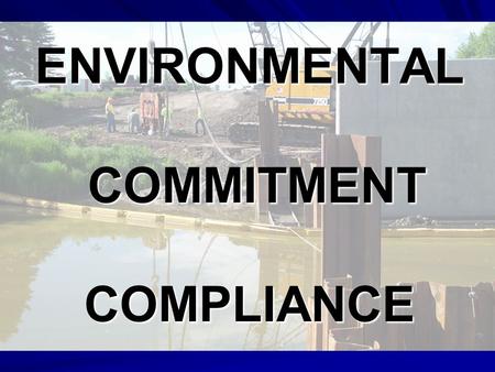 ENVIRONMENTAL COMMITMENT COMPLIANCE. Mark Schrader – FHWA –Law and Process Review Findings Bill Bicknell – USFWS –Field Review Examples Sheri Lares -