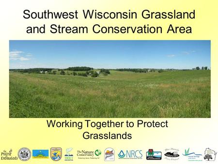 Southwest Wisconsin Grassland and Stream Conservation Area Working Together to Protect Grasslands.
